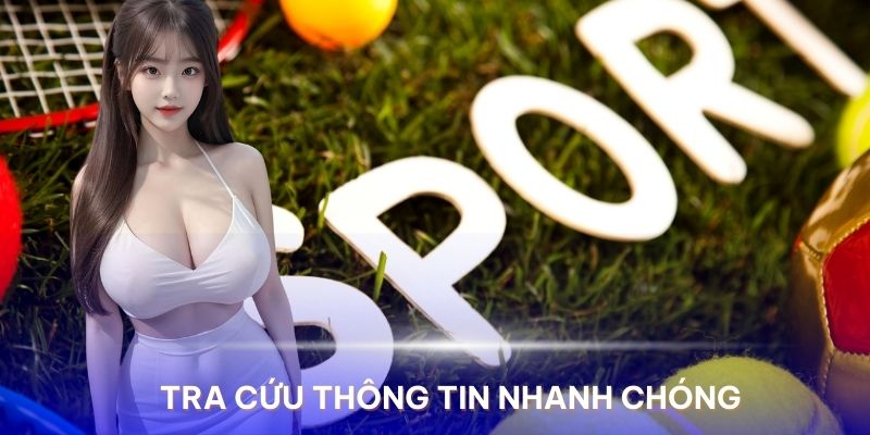 Tra cứu thuận tiện, nhanh chóng thông tin các trận đấu